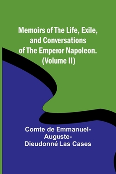 Paperback Memoirs of the life, exile, and conversations of the Emperor Napoleon. (Volume II) Book