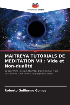 Paperback Maitreya Tutorials de Meditation VII: Vide et Non-dualité [French] Book