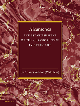 Paperback Alcamenes and the Establishment of the Classical Type in Greek Art Book