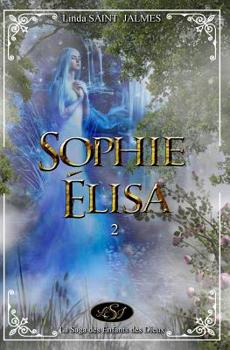 La saga des enfants des dieux : 2 - Sophie-Élisa (Les enfants des dieux) - Book #2 of the Les Enfants des Dieux