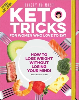 Paperback Keto Tricks for Women Who Love to Eat: How to Lose Weight Without Losing Your Mind! Book