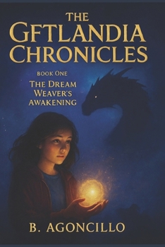 Paperback The Gftlandia Chronicles: Book One: The Dream Weaver's Awakening Book