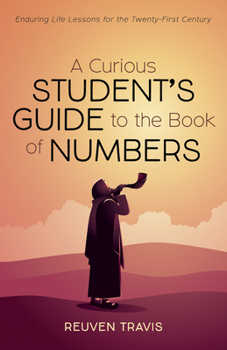 Paperback A Curious Student's Guide to the Book of Numbers: Enduring Life Lessons for the Twenty-First Century Book