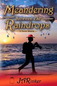 Paperback Meandering Between The Raindrops: A Travel Memoir Book