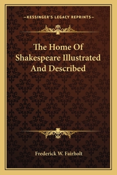 Paperback The Home Of Shakespeare Illustrated And Described Book