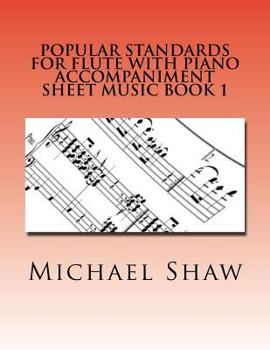 Paperback Popular Standards For Flute With Piano Accompaniment Sheet Music Book 1: Sheet Music For Flute & Piano Book