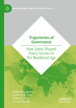 Paperback Trajectories of Governance: How States Shaped Policy Sectors in the Neoliberal Age Book