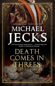 Death Comes in Threes (Bloody Mary Tudor Mystery) - Book #9 of the A Bloody Mary Mystery