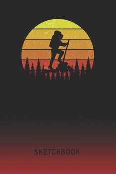 Sketchbook: Hiker Blank Imaginative Sketch Book Paper | Teach & Practice Drawing for Experienced & Aspiring Artists & Illustrators | Creative Writing Pad | Create, Imagine & Learn to Draw