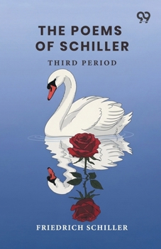 Paperback The Poems Of Schiller: Third Period Book