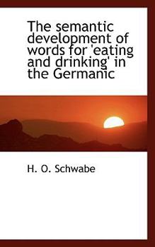 The Semantic Development of Words for 'Eating and Drinking' in the Germanic