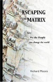 Paperback Escaping the Matrix: How we the people can change the world Book