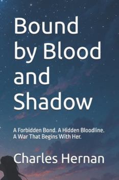 Paperback Bound by Blood and Shadow: A Forbidden Bond. A Hidden Bloodline. A War That Begins With Her. Book
