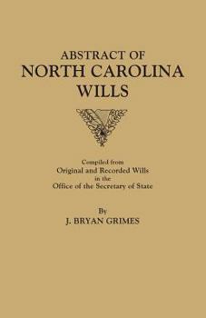 Paperback Abstract of North Carolina Wills [16363-1760]: Compiled from Original and Recorded Wills in the Office of the Secretary of States Book