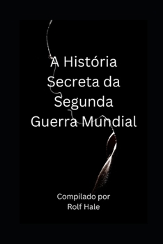 Paperback A História Secreta da Segunda Guerra Mundial [Portuguese] Book