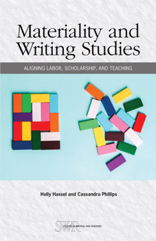 Paperback Materiality and Writing Studies: Aligning Labor, Scholarship, and Teaching Book