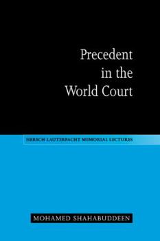Precedent in the World Court - Book  of the Hersch Lauterpacht Memorial Lectures
