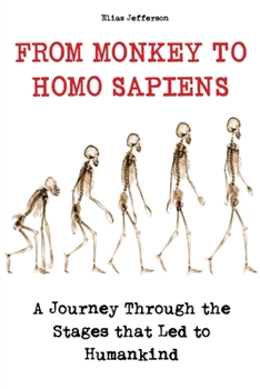 Paperback From Monkey to Homo Sapiens: A Journey Through the Stages that Led to Humankind Book