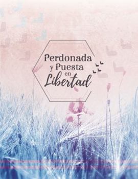 Paperback Perdonada y Puesta en Libertad (Spanish Edition) [Spanish] Book