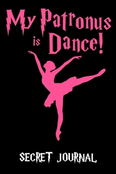 Paperback My Patronus Is Dance: 120 Page Blank Line Journal, Notebook Book