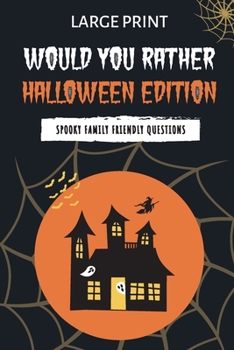 Paperback Would You Rather Halloween Edition: Spooky Family Friendly Questions for the Holidays [Large Print] Book