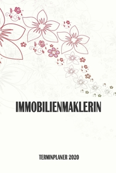 Immobilienmaklerin - Terminplaner 2020: Organizer und Planer mit individuellem Cover | Geschenk für Büro, Arbeitskollegen, Kollegen und Mitarbeiter | ... Wochenplaner, Jahresplaner (German Edition)