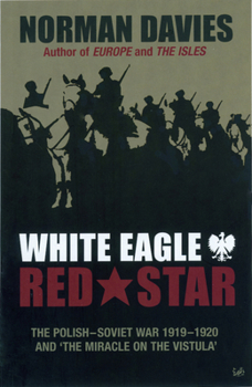 Paperback White Eagle, Red Star: The Polish-Soviet War 1919-20 and 'The Miracle on the Vistula' Book