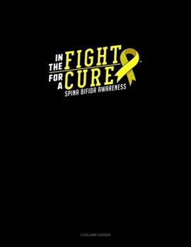 In The Fight For A Cure Spina Bifida Awareness: 3 Column Ledger