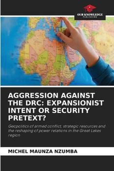 Paperback Aggression Against the Drc: Expansionist Intent or Security Pretext? Book