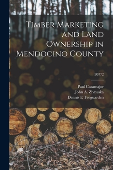 Paperback Timber Marketing and Land Ownership in Mendocino County; B0772 Book