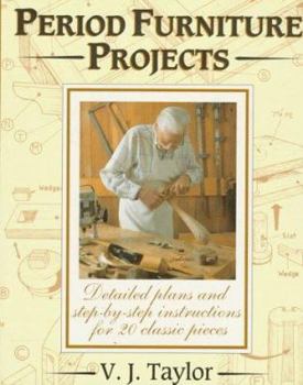Paperback Period Furniture Projects: Detailed Plans and Step-By-Step Instructions for 20 Classic Pieces Book