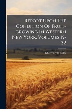 Paperback Report Upon The Condition Of Fruit-growing In Western New York, Volumes 15-32 Book