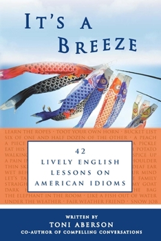 Paperback It's A Breeze: 42 Lively English Lessons on American Idioms Book