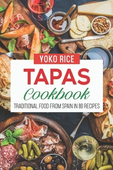 Paperback Tapas Cookbook: Traditional Food From Spain In 80 Recipes Book