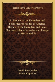 Paperback A Review of the Flounders and Soles Pleuronectidae of America Review of the Flounders and Soles Pleuronectidae of America and Europe (1889) A and Eu Book