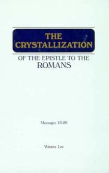 Paperback The Crystallization of the Epistle to the Romans (Messages 18-26) Book