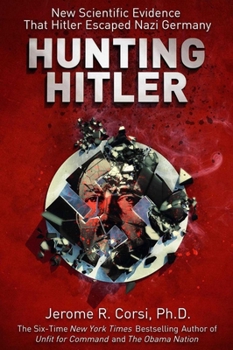 Hardcover Hunting Hitler: New Scientific Evidence That Hitler Escaped Nazi Germany Book