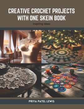 Paperback Creative Crochet Projects with One Skein Book: Inspiring Ideas Book
