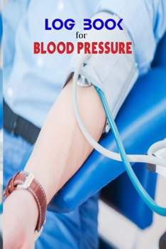 Log Book For Blood Pressure.: Blood Pressure Log Book. Blood Pressure Tracker With Numbers Of Blood Pressure And Heart Rate Notes . 120 Pages , ( 6"in x 9"in) Cover.