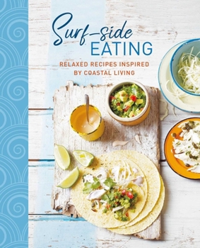 Hardcover Surf-Side Eating: Relaxed Recipes Inspired by Coastal Living Book