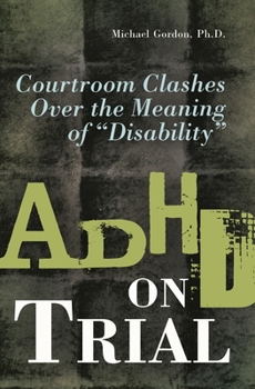 Paperback ADHD on Trial: Courtroom Clashes over the Meaning of Disability Book