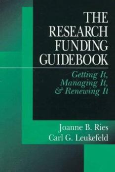 Hardcover The Research Funding Guidebook: Getting It, Managing It, and Renewing It Book