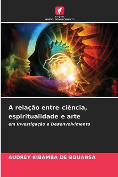 Paperback A relação entre ciência, espiritualidade e arte [Portuguese] Book