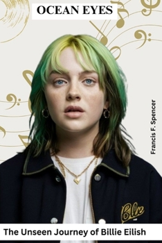 Paperback Ocean Eyes: The Unseen Journey of Billie Eilish Book