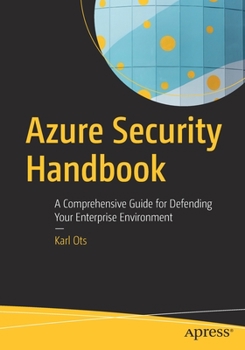 Paperback Azure Security Handbook: A Comprehensive Guide for Defending Your Enterprise Environment Book