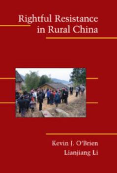 Rightful Resistance in Rural China (Cambridge Studies in Contentious Politics) - Book  of the Cambridge Studies in Contentious Politics