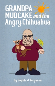 Paperback Grandpa Mudcake and the Angry Chihuahua: Funny Picture Books for 3-7 Year Olds Book