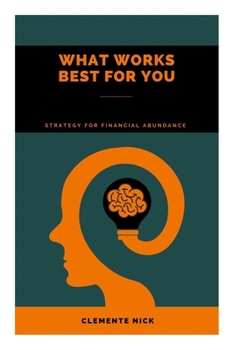 Paperback What Works Best for You: Strategy for Financial Abundance Book