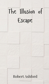 The Illusion of Escape