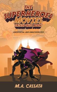 Paperback The Superheroes Movies Trivia Quiz Book: Unofficial and Unauthorized Book